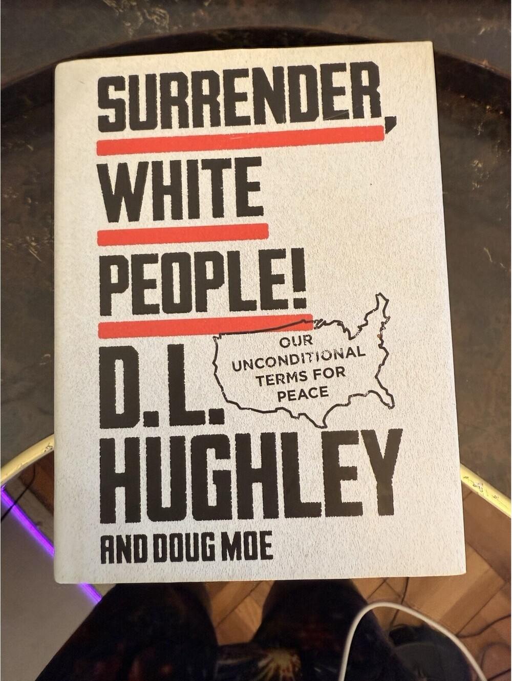 Surrender, White People! : Our Unconditional Terms for Peace by Doug Moe and D.